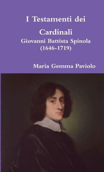 Cover for Maria Gemma Paviolo · I Testamenti Dei Cardinali: Giovanni Battista Spinola (1646-1719) (Pocketbok) (2015)