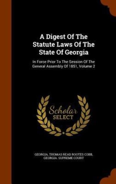 A Digest of the Statute Laws of the State of Georgia - Georgia - Bøger - Arkose Press - 9781345633641 - 28. oktober 2015