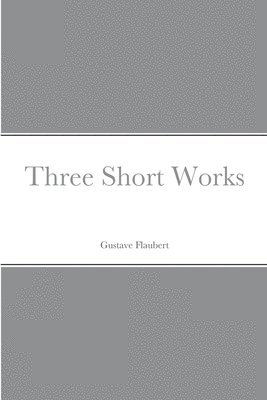 Cover for Gustave Flaubert · Three Short Works (Buch) (2022)