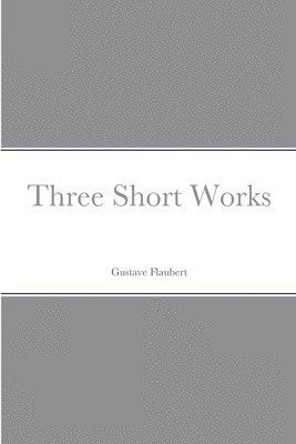 Cover for Gustave Flaubert · Three Short Works (Bog) (2022)