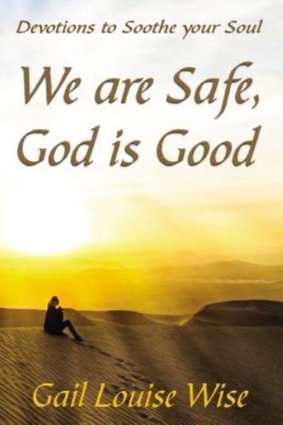 Cover for Gail L Stoltzfoos · We are Safe, God is Good : Devotions to Soothe your Soul (Pocketbok) (2019)