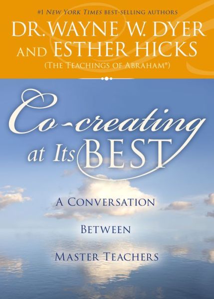 Cover for Dr. Wayne W. Dyer · Co-creating at Its Best A Conversation Between Master Teachers (Paperback Book) (2017)