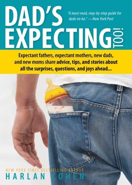 Cover for Harlan Cohen · Dad's Expecting Too: Expectant fathers, expectant mothers, new dads and new moms share advice, tips and stories about all the surprises, questions and joys ahead... (Paperback Book) [2 Rev edition] (2013)