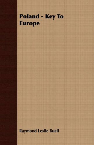 Poland - Key to Europe - Raymond Leslie Buell - Books - Herzberg Press - 9781406745641 - March 15, 2007