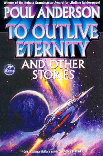 To Outlive Eternity - Poul Anderson - Books - Baen - 9781416591641 - April 28, 2009