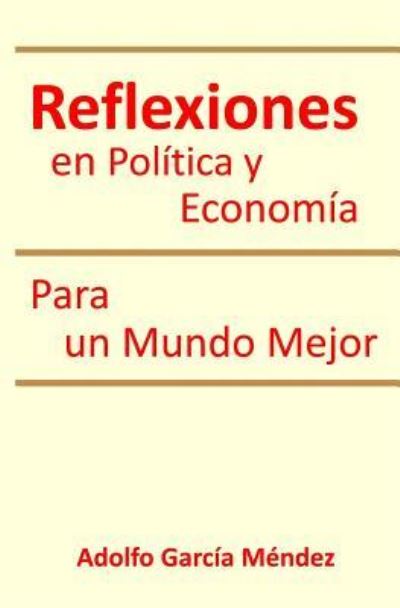 Cover for Adolfo Garcia Mendez · Reflexiones en Politica y Economia (Paperback Book) (2008)