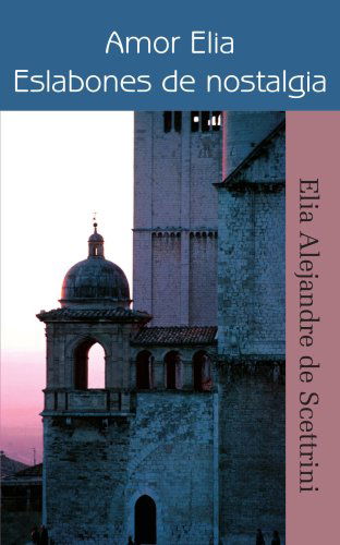 Cover for Elia De Scettrini · Amor Elia Eslabones De Nostalgia (Paperback Book) [Spanish edition] (2005)