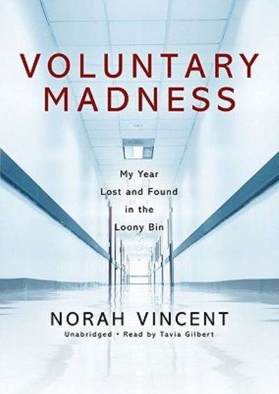 Cover for Norah Vincent · Voluntary Madness My Year Lost and Found in the Loony Bin (MP3-CD) (2009)