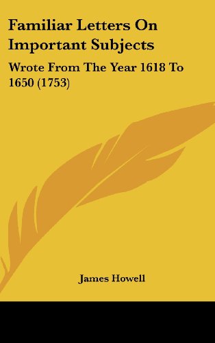 Cover for James Howell · Familiar Letters on Important Subjects: Wrote from the Year 1618 to 1650 (1753) (Hardcover Book) (2008)