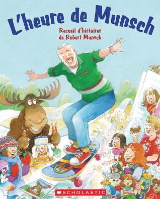 L'heure de Munsch - Robert Munsch - Kirjat - Scholastic Canada, Limited - 9781443148641 - torstai 1. syyskuuta 2016