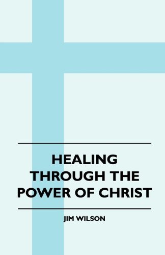 Cover for Jim Wilson · Healing Through the Power of Christ (Paperback Book) (2010)