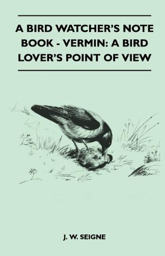 Cover for J. W. Seigne · A Bird Watcher's Note Book - Vermin: a Bird Lover's Point of View (Taschenbuch) (2010)