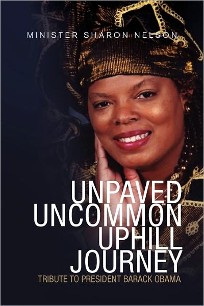 Cover for Minister Sharon Nelson · Unpaved Uncommon Uphill Journey: Tribute to President Barrack Obama (Paperback Book) (2011)
