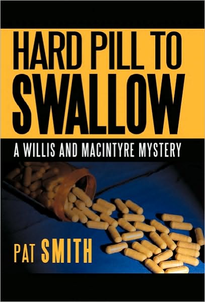 Cover for Pat Smith · Hard Pill to Swallow: a Willis and Macintyre Mystery (Paperback Book) (2010)