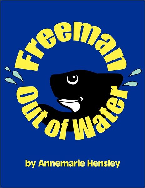 Cover for Annemarie Hensley · Freeman out of Water (Paperback Book) (2011)