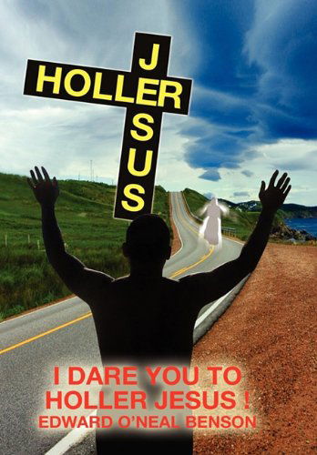 Cover for Edward O'neal Benson · Holler Jesus (Hardcover Book) (2010)