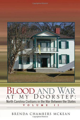 Cover for Brenda Chambers Mckean · Blood and War at My Doorstep Vol Ii: North Carolina Civilians in the War Between the States Volume II (Innbunden bok) (2011)