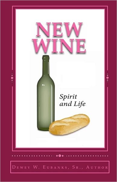 Cover for Dewey W Eubanks Sr · New Wine (Paperback Bog) (2011)
