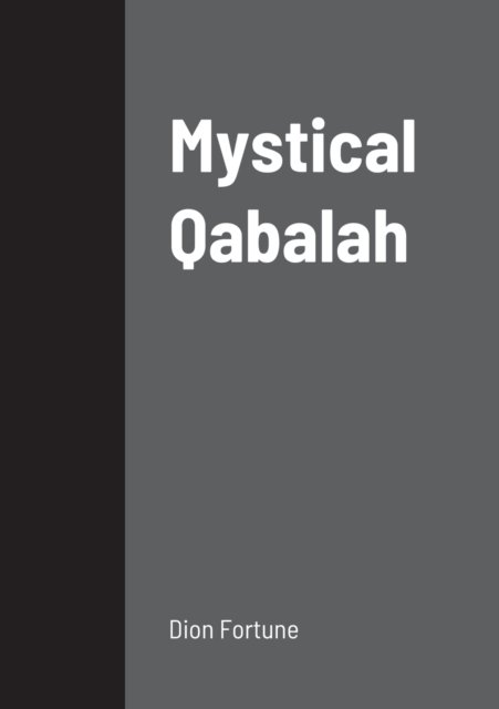 Mystical Qabalah - Dion Fortune - Books - Lulu.com - 9781458337641 - March 17, 2022
