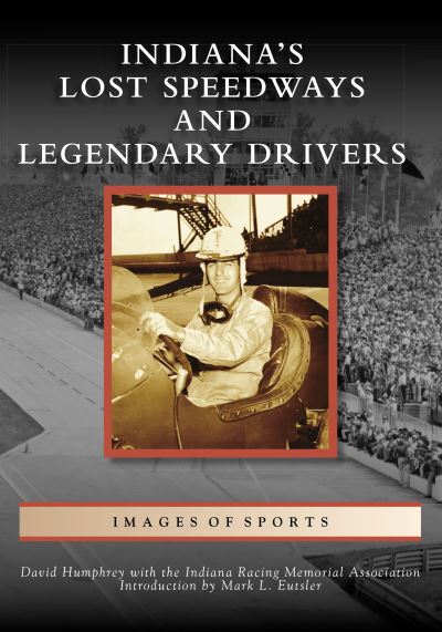 Cover for David Humphrey · Indiana's Lost Speedways and Legendary Drivers (Paperback Book) (2021)