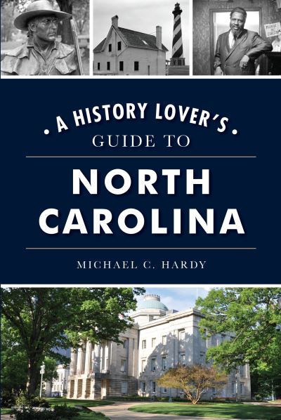 Cover for Arcadia Publishing (SC) · A History Lover's Guide to North Carolina (Paperback Book) (2022)