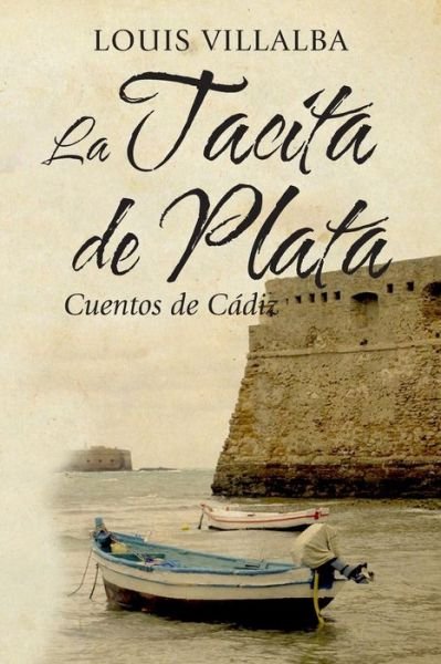 Cover for Louis Villalba · La Tacita De Plata: Cuentos De Cadiz (Paperback Book) (2012)
