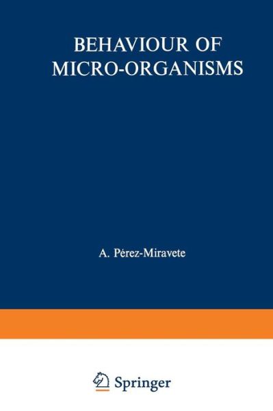 Cover for A Perez-miravete · Behaviour of Micro-organisms: Based on the Proceedings of the 10th International Congress of Microbiology held in Mexico City (Paperback Book) [Softcover reprint of the original 1st ed. 1973 edition] (2012)