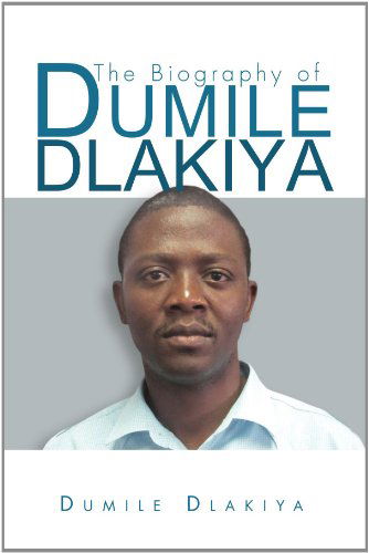 Cover for Dumile Dlakiya · The Biography of Dumile Dlakiya (Pocketbok) (2012)