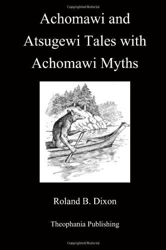 Cover for Roland B. Dixon · Achomawi and Atsugewi Tales with Achomawi Myths (Taschenbuch) (2012)