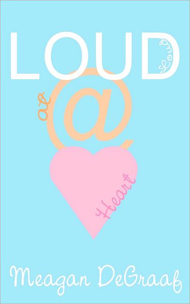 Cover for Meagan Degraaf · Loud at Heart (Paperback Book) (2012)