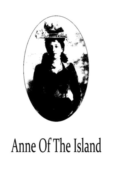 Anne of the Island - Lucy Maud Montgomery - Książki - Createspace - 9781481119641 - 28 listopada 2012