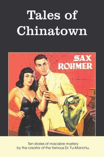 Tales of Chinatown - Sax Rohmer - Kirjat - Bottom of the Hill Publishing - 9781483706641 - maanantai 1. joulukuuta 2014