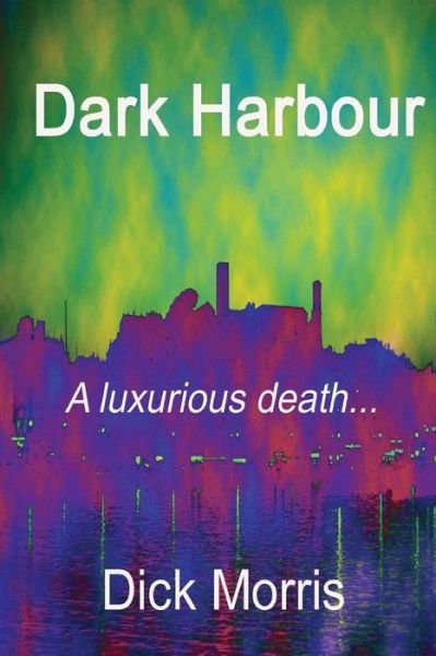 Cover for Dick Morris · Dark Harbour: a Pierre Labbac Story (Paperback Book) (2013)