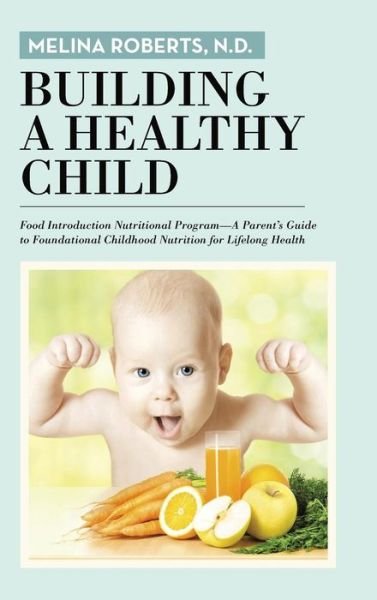 Cover for N D Melina Roberts · Building a Healthy Child (Hardcover Book) (2016)