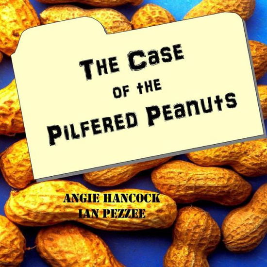 Cover for Angie Hancock · The Case of the Pilfered Peanuts (Paperback Book) (2014)