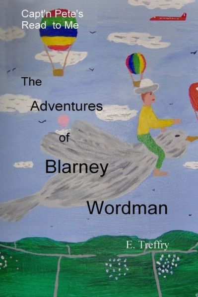 Cover for E Treffry · Capt'n Pete's Read to Methe Adventures of Blarney Wordman (Paperback Book) (2014)