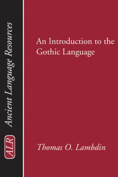 Cover for Thomas O. Lambdin · Introduction to the Gothic Language (Book) (2006)