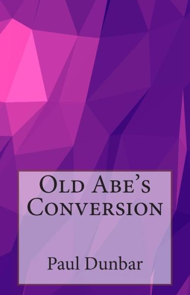 Cover for Paul Laurence Dunbar · Old Abe's Conversion (Paperback Book) (2014)