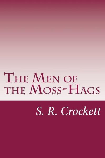 Cover for S R Crockett · The men of the Moss-hags (Paperback Book) (2014)