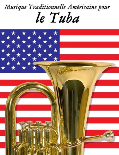 Cover for Uncle Sam · Musique Traditionnelle Americaine Pour Le Tuba: 10 Chansons Patriotiques Des Etats-unis (Paperback Bog) (2014)