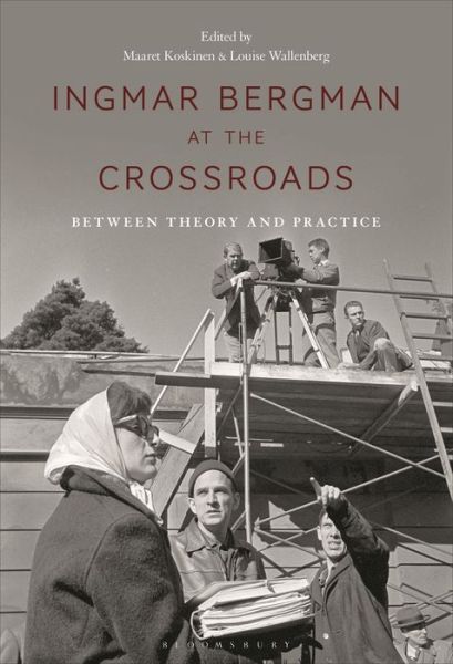 Cover for Maaret Koskinen · Ingmar Bergman at the Crossroads: Between Theory and Practice (Hardcover Book) (2022)