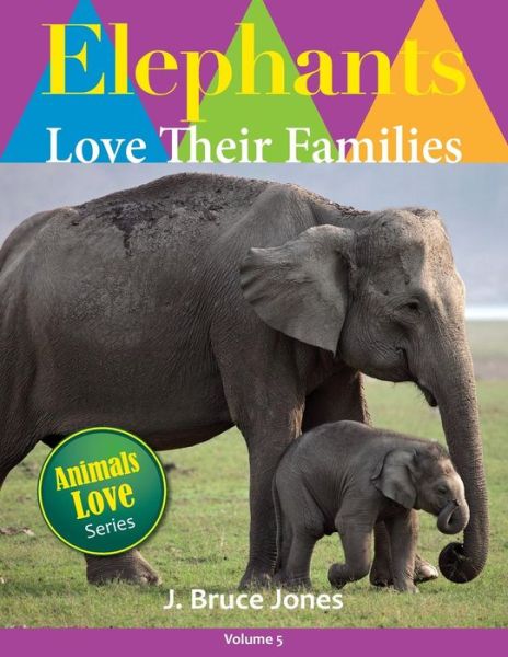 Cover for J Bruce Jones · Elephants Love Their Families (Pocketbok) (2014)