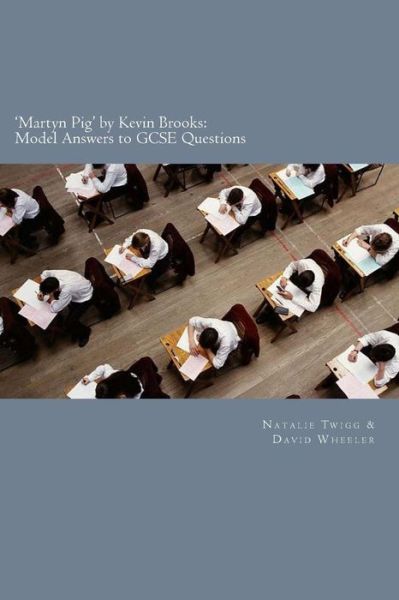 'martyn Pig' by Kevin Brooks: Model Answers to Gcse Questions - Natalie Twigg - Books - Createspace - 9781503161641 - November 22, 2014
