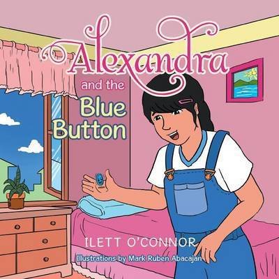Cover for Ilett O\'connor · Alexandra and the Blue Button (Paperback Bog) (2015)