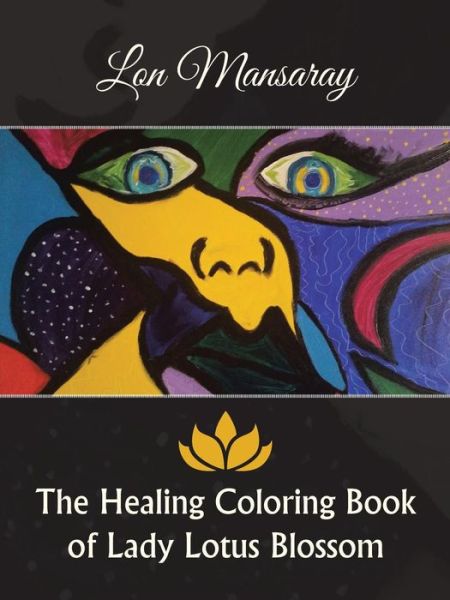 Cover for Lon Mansaray · The Healing Coloring Book of Lady Lotus Blossom (Paperback Book) (2015)