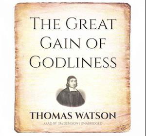 The Great Gain of Godliness Lib/E - Thomas Watson - Muzyka - Blackstone Publishing - 9781504713641 - 10 maja 2016