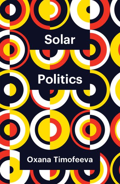 Cover for Oxana Timofeeva · Solar Politics - Theory Redux (Hardcover Book) (2022)