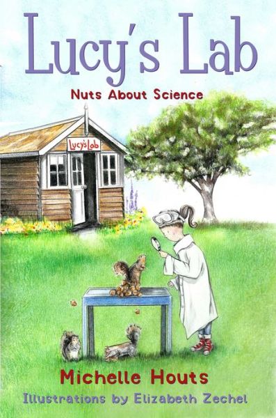 Cover for Michelle Houts · Nuts About Science: Lucy's Lab #1 - Lucy’s Lab (Hardcover Book) (2017)