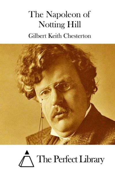 The Napoleon of Notting Hill - G K Chesterton - Livros - Createspace - 9781511429641 - 24 de março de 2015