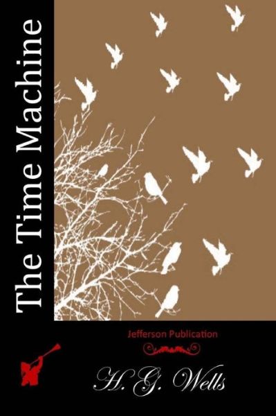 The Time Machine - H G Wells - Bøger - Createspace - 9781511982641 - 30. april 2015